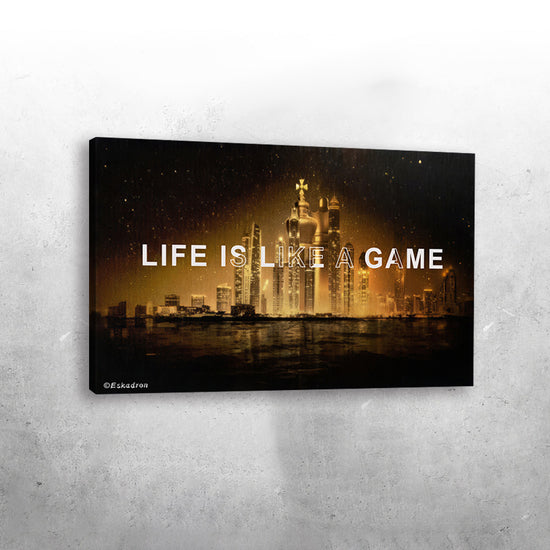 LIFE IS LIKE A GAME